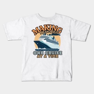 Making Memories One Cruise At A Time Cruise Ship Cruising Vacation Souvenir Kids T-Shirt